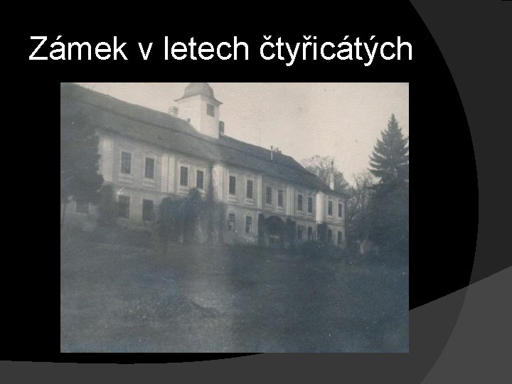 Zámek v letech čtyřicátých 