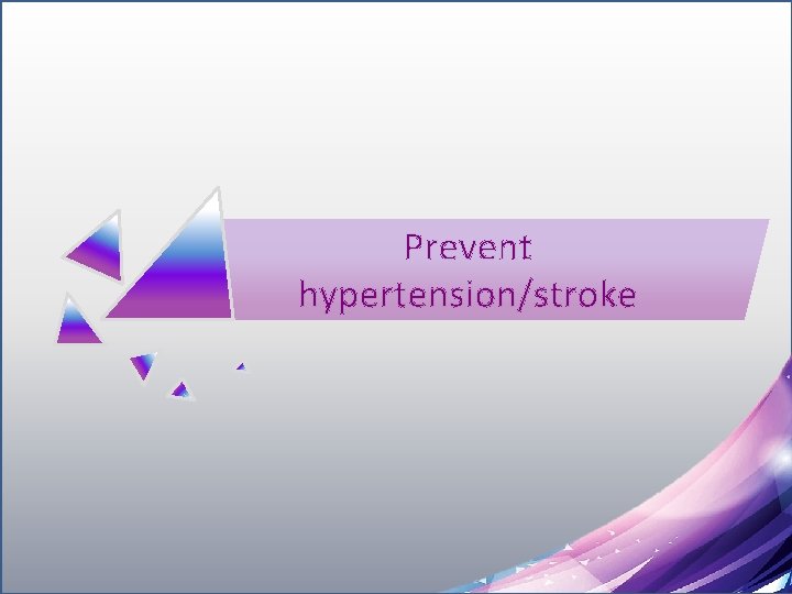 Prevent hypertension/stroke 