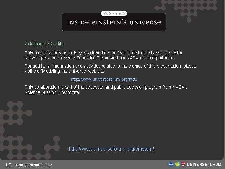 Our Expanding Universe Additional Credits This presentation was initially developed for the “Modeling the