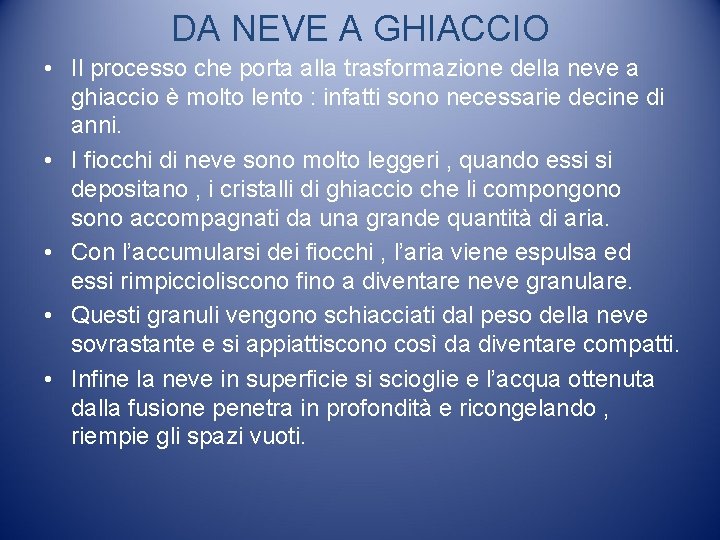 DA NEVE A GHIACCIO • Il processo che porta alla trasformazione della neve a