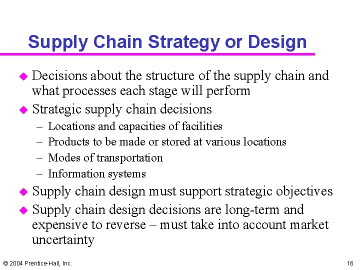 Supply Chain Strategy or Design u u Decisions about the structure of the supply