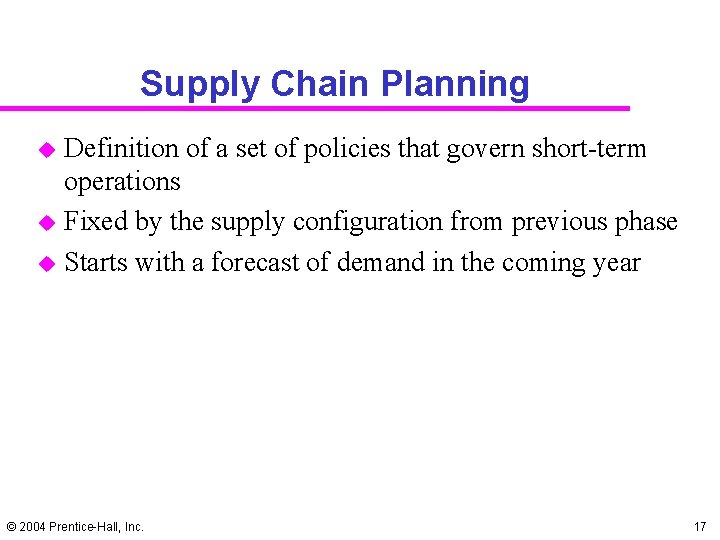 Supply Chain Planning u u u Definition of a set of policies that govern