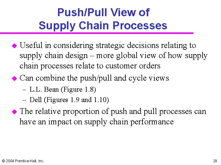 Push/Pull View of Supply Chain Processes u u Useful in considering strategic decisions relating