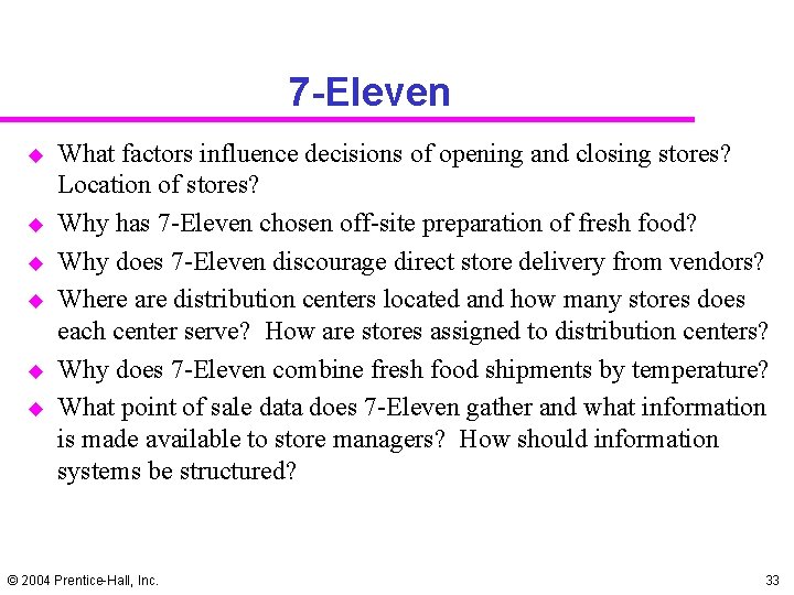7 -Eleven u u u What factors influence decisions of opening and closing stores?