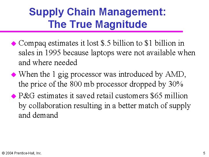 Supply Chain Management: The True Magnitude u u u Compaq estimates it lost $.