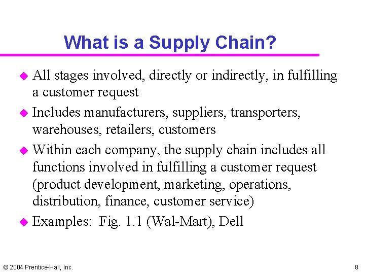 What is a Supply Chain? u u All stages involved, directly or indirectly, in