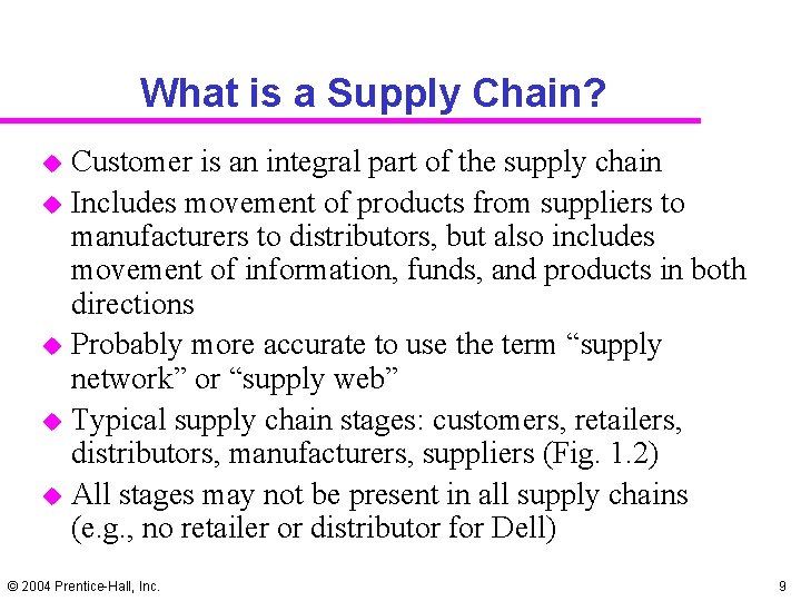 What is a Supply Chain? u u u Customer is an integral part of