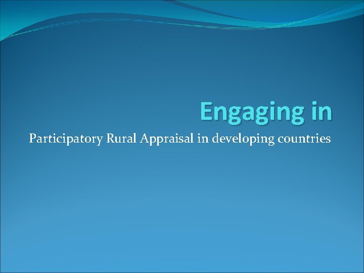 Engaging in Participatory Rural Appraisal in developing countries 