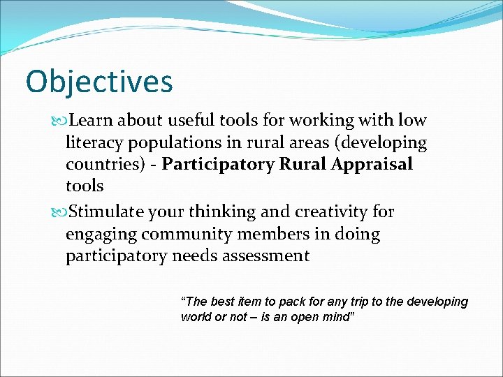 Objectives Learn about useful tools for working with low literacy populations in rural areas