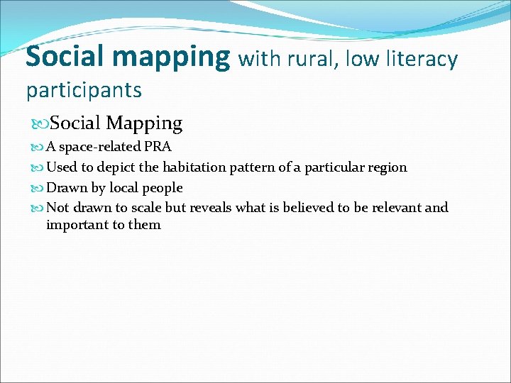 Social mapping with rural, low literacy participants Social Mapping A space-related PRA Used to