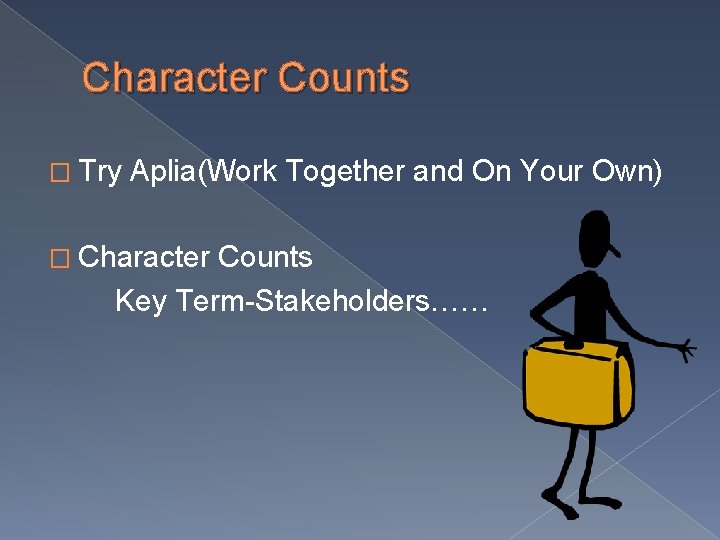 Character Counts � Try Aplia(Work Together and On Your Own) � Character Counts Key Character Counts � Try Aplia(Work Together and On Your Own) � Character Counts Key
