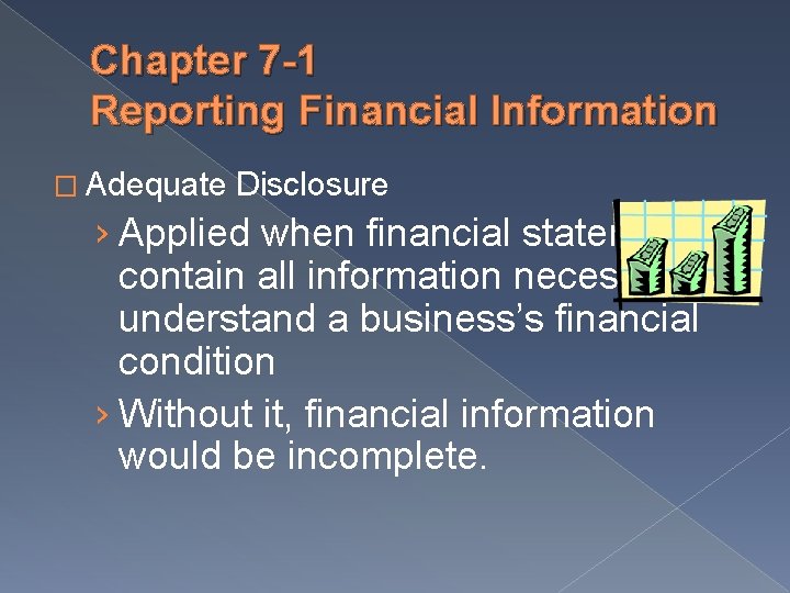 Chapter 7 -1 Reporting Financial Information � Adequate Disclosure › Applied when financial statements Chapter 7 -1 Reporting Financial Information � Adequate Disclosure › Applied when financial statements