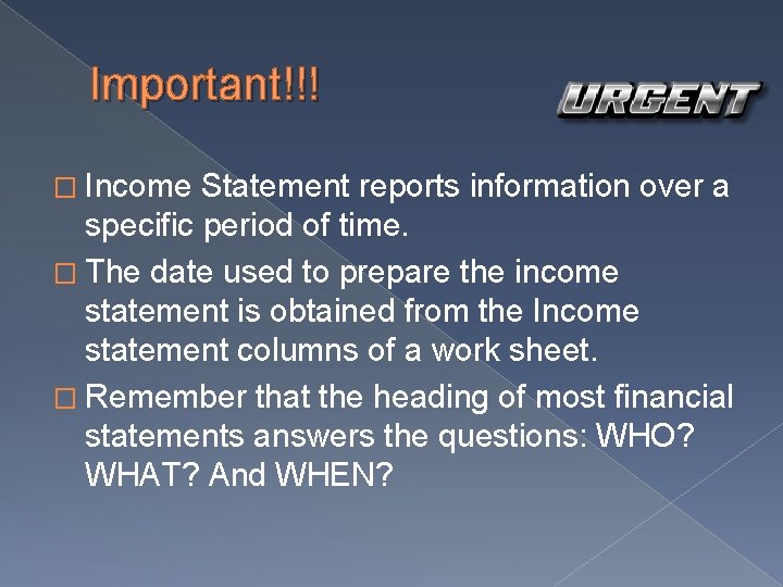 Important!!! � Income Statement reports information over a specific period of time. � The Important!!! � Income Statement reports information over a specific period of time. � The