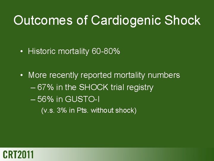 Outcomes of Cardiogenic Shock • Historic mortality 60 -80% • More recently reported mortality