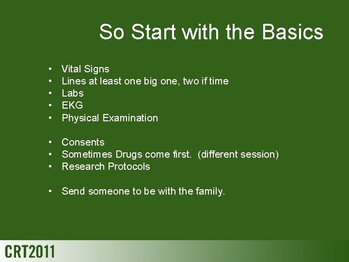 So Start with the Basics • • • Vital Signs Lines at least one