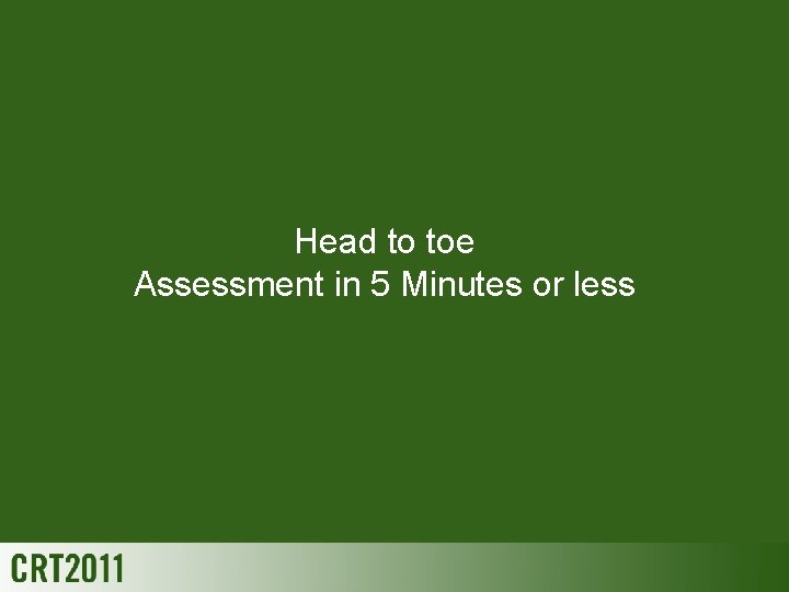 Head to toe Assessment in 5 Minutes or less 