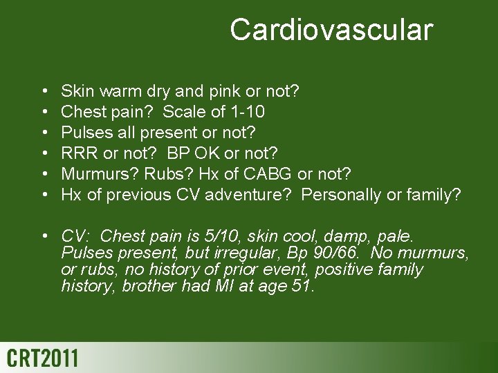 Cardiovascular • • • Skin warm dry and pink or not? Chest pain? Scale