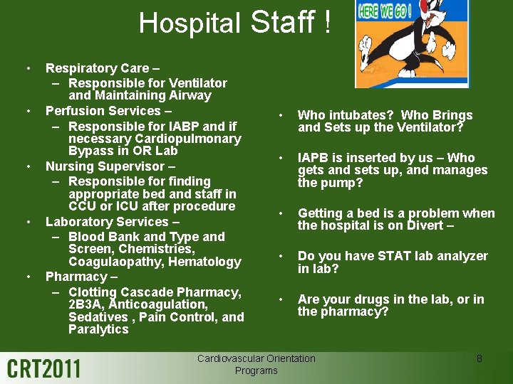 Hospital Staff ! • • • Respiratory Care – – Responsible for Ventilator and