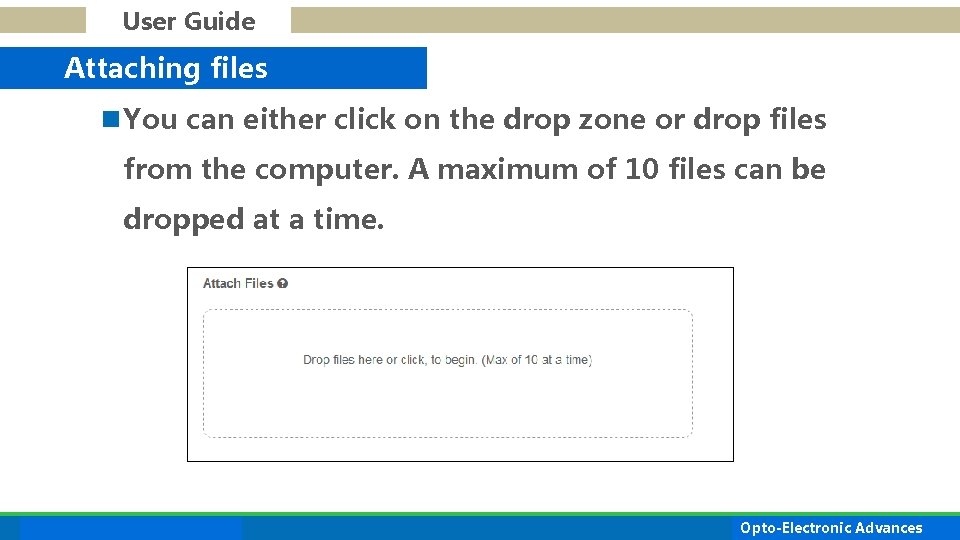 User Guide Attaching files n You can either click on the drop zone or