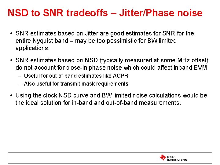 NSD to SNR tradeoffs – Jitter/Phase noise • SNR estimates based on Jitter are