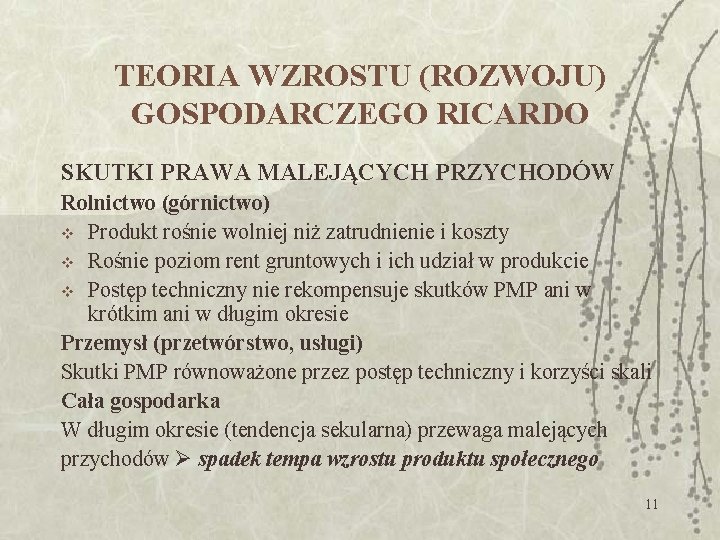 TEORIA WZROSTU (ROZWOJU) GOSPODARCZEGO RICARDO SKUTKI PRAWA MALEJĄCYCH PRZYCHODÓW Rolnictwo (górnictwo) v Produkt rośnie