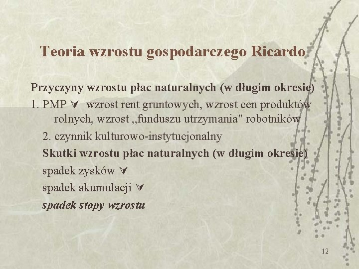 Teoria wzrostu gospodarczego Ricardo Przyczyny wzrostu płac naturalnych (w długim okresie) 1. PMP wzrost