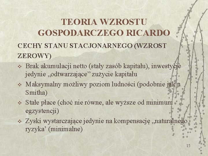 TEORIA WZROSTU GOSPODARCZEGO RICARDO CECHY STANU STACJONARNEGO (WZROST ZEROWY) v Brak akumulacji netto (stały