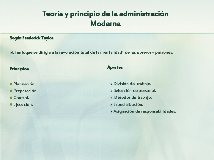 Teoría y principio de la administración Moderna Según Frederick Taylor. El enfoque se dirigía Teoría y principio de la administración Moderna Según Frederick Taylor. El enfoque se dirigía