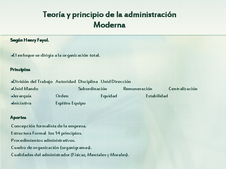 Teoría y principio de la administración Moderna Según Henry Fayol. El enfoque se dirigía Teoría y principio de la administración Moderna Según Henry Fayol. El enfoque se dirigía