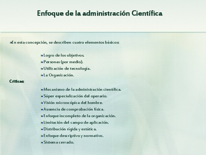 Enfoque de la administración Científica En esta concepción, se describen cuatro elementos básicos: Logro