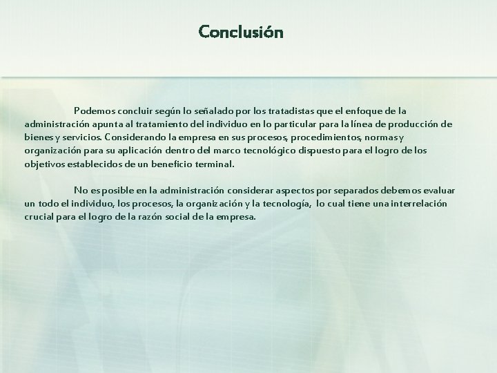 Conclusión Podemos concluir según lo señalado por los tratadistas que el enfoque de la