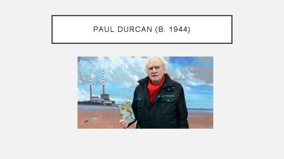 PAUL DURCAN (B. 1944) 