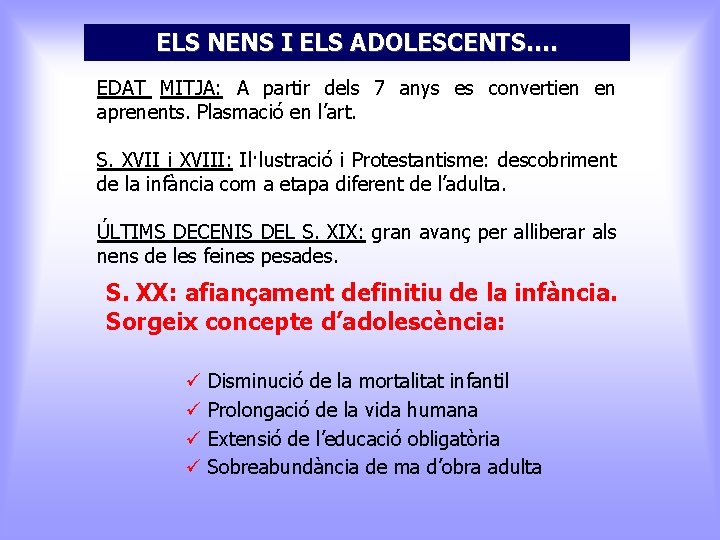 ELS NENS I ELS ADOLESCENTS…. EDAT MITJA: A partir dels 7 anys es convertien