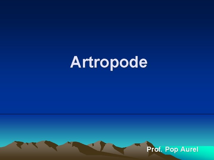 Artropode Prof. Pop Aurel Artropode Prof. Pop Aurel