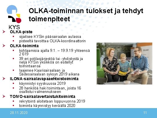 OLKA-toiminnan tulokset ja tehdyt toimenpiteet Ø OLKA-piste Ø § sijaitsee KYSin pääsairaalan aulassa §