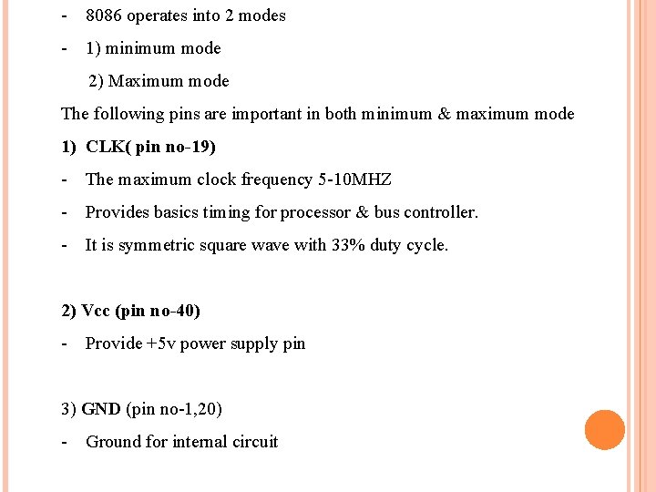 - 8086 operates into 2 modes - 1) minimum mode 2) Maximum mode The