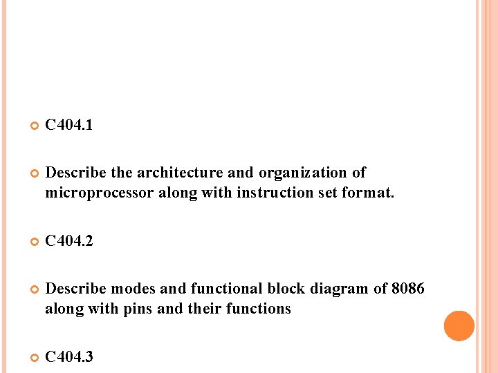  C 404. 1 Describe the architecture and organization of microprocessor along with instruction