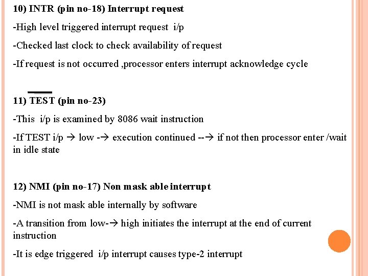 10) INTR (pin no-18) Interrupt request -High level triggered interrupt request i/p -Checked last