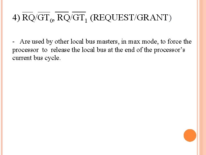 4) RQ/GT 0, RQ/GT 1 (REQUEST/GRANT) - Are used by other local bus masters,