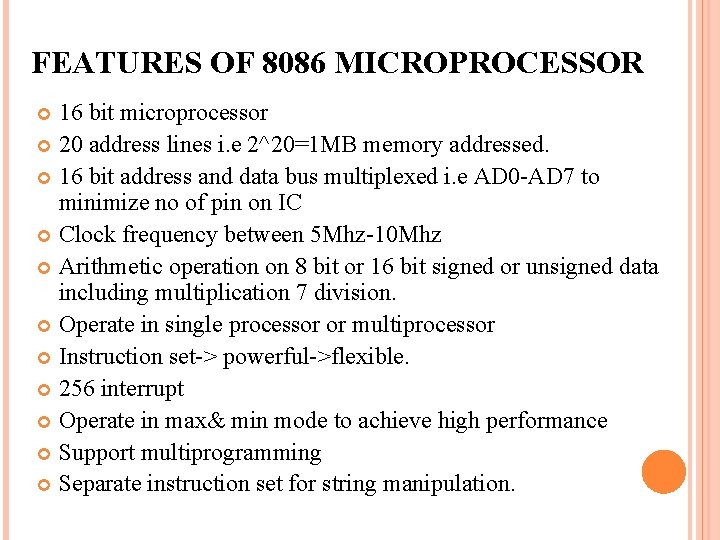 FEATURES OF 8086 MICROPROCESSOR 16 bit microprocessor 20 address lines i. e 2^20=1 MB