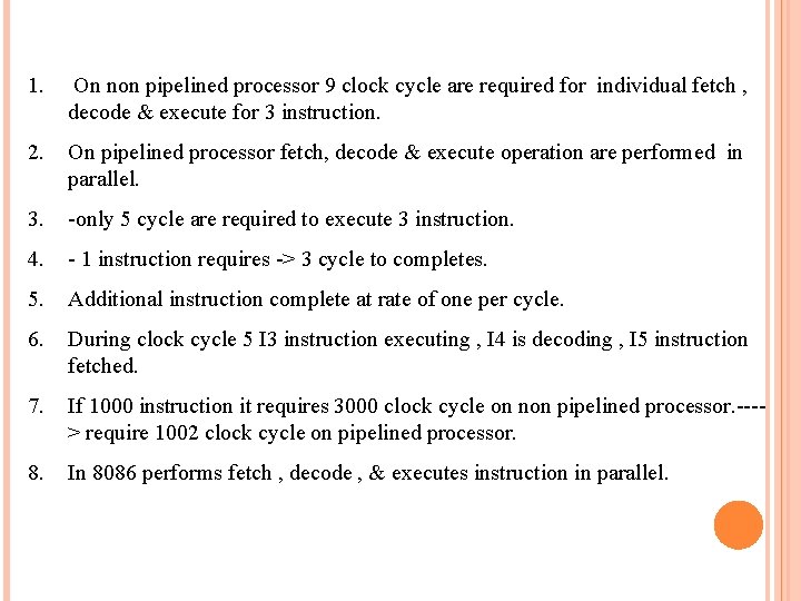 1. On non pipelined processor 9 clock cycle are required for individual fetch ,