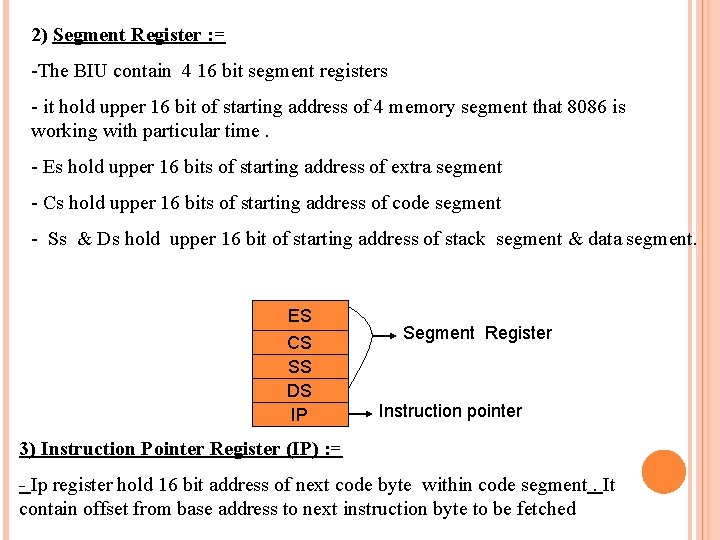 2) Segment Register : = -The BIU contain 4 16 bit segment registers -
