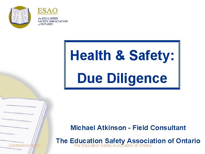 Health & Safety: Due Diligence Michael Atkinson - Field Consultant Conference 2002 - The