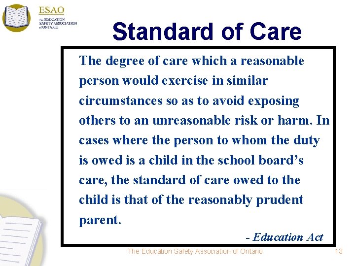Standard of Care The degree of care which a reasonable person would exercise in