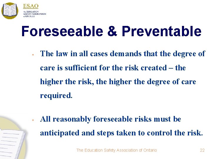 Foreseeable & Preventable § The law in all cases demands that the degree of