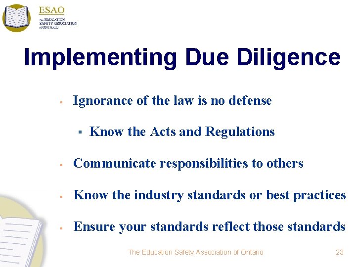 Implementing Due Diligence § Ignorance of the law is no defense § Know the