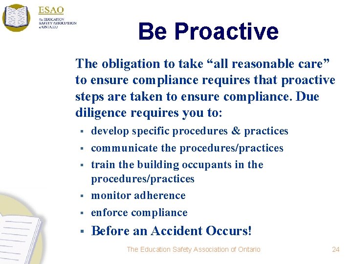 Be Proactive The obligation to take “all reasonable care” to ensure compliance requires that
