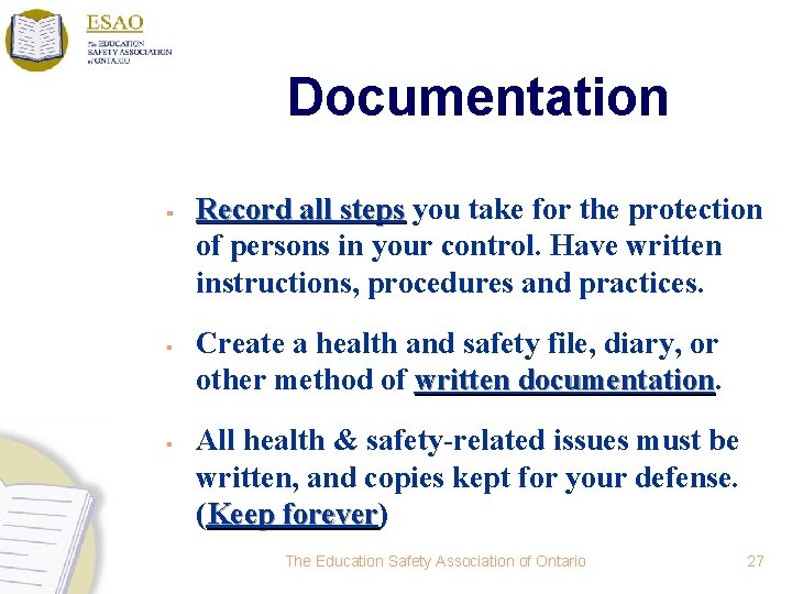 Documentation § § § Record all steps you take for the protection Record all