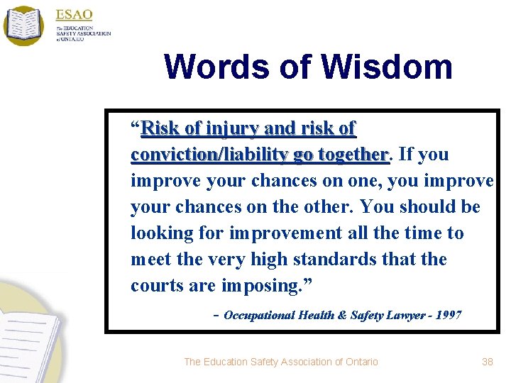 Words of Wisdom “Risk of injury and risk of conviction/liability go together. If you