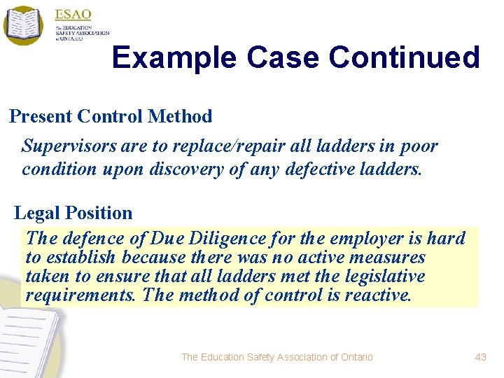 Example Case Continued Present Control Method Supervisors are to replace/repair all ladders in poor